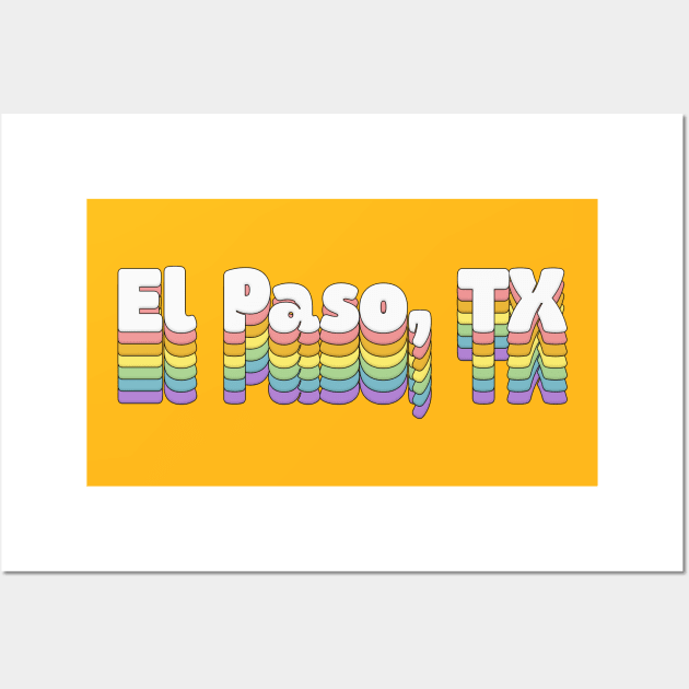 El Paso, TX // Retro Typography Design Wall Art by DankFutura